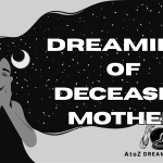 Dream About Deceased Mother - Biblical Message and Spiritual Meaning