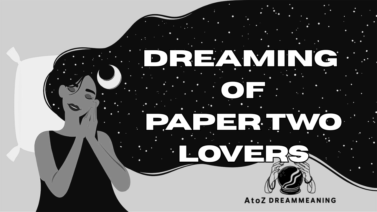 Dream About Paper Two Lovers - Biblical Message and Spiritual Meaning