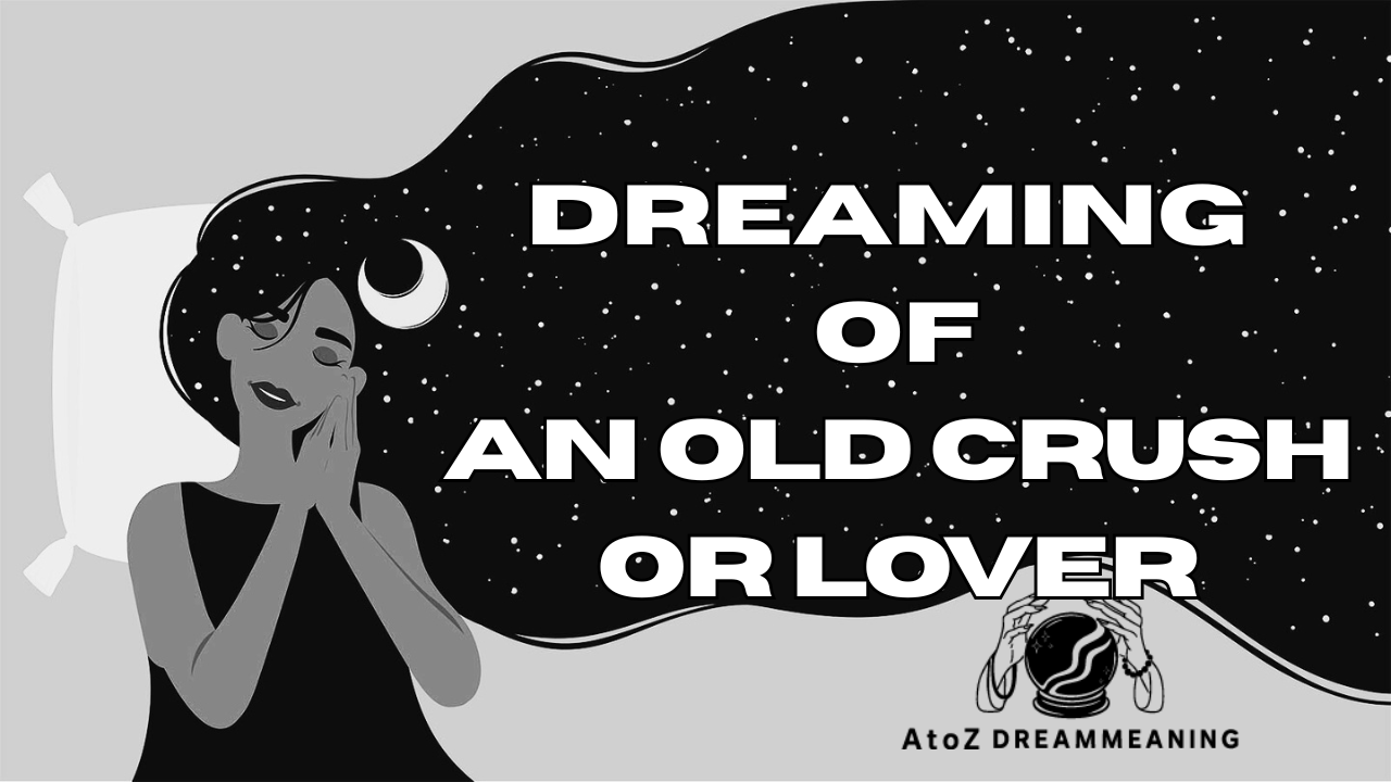 Dream About An Old Crush Or Lover - Biblical Message and Spiritual Meaning