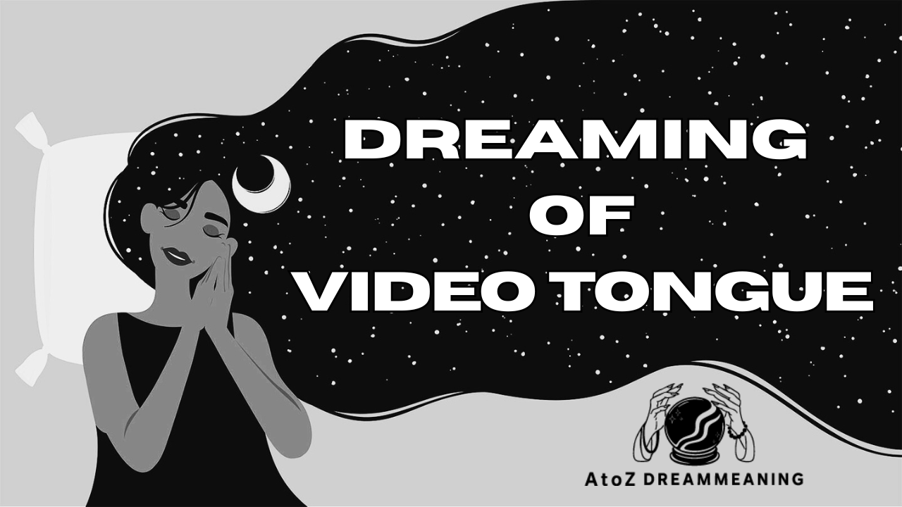 Dream About Video Tongue - Biblical Message and Spiritual Meaning