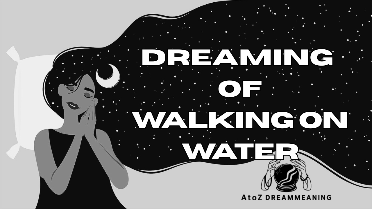 Dream About Walking On Water - Biblical Message and Spiritual Meaning