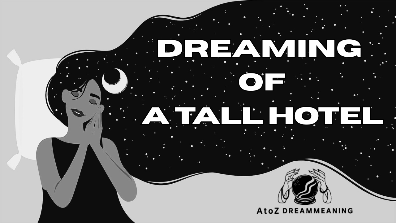 Dream About A Tall Hotel - Biblical Message and Spiritual Meaning