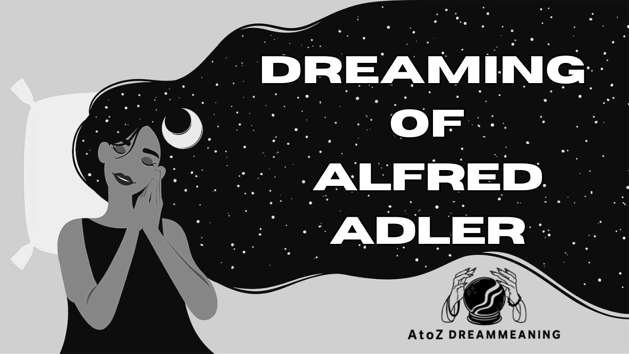Dream About Alfred Adler - Biblical Message and Spiritual Meaning