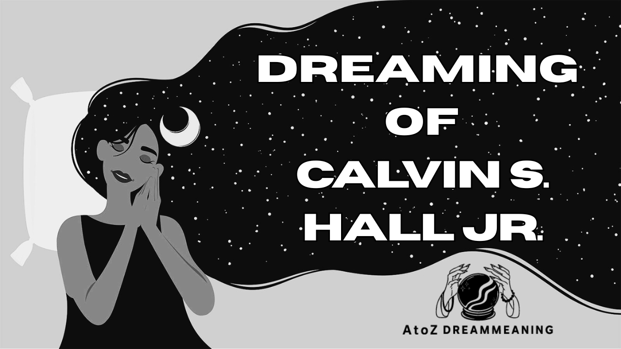 Dream About Calvin S. Hall Jr. - Biblical Message and Spiritual Meaning