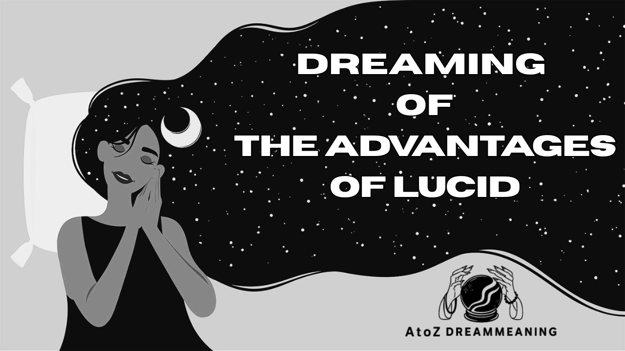 Dream About The Advantages Of Lucid - Biblical Message and Spiritual Meaning