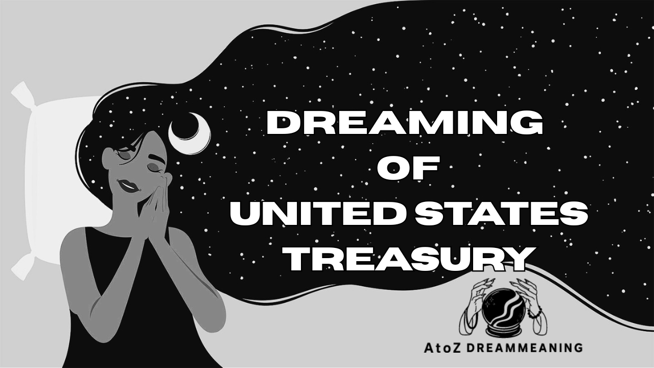 Dream About United States Treasury - Biblical Message and Spiritual Meaning