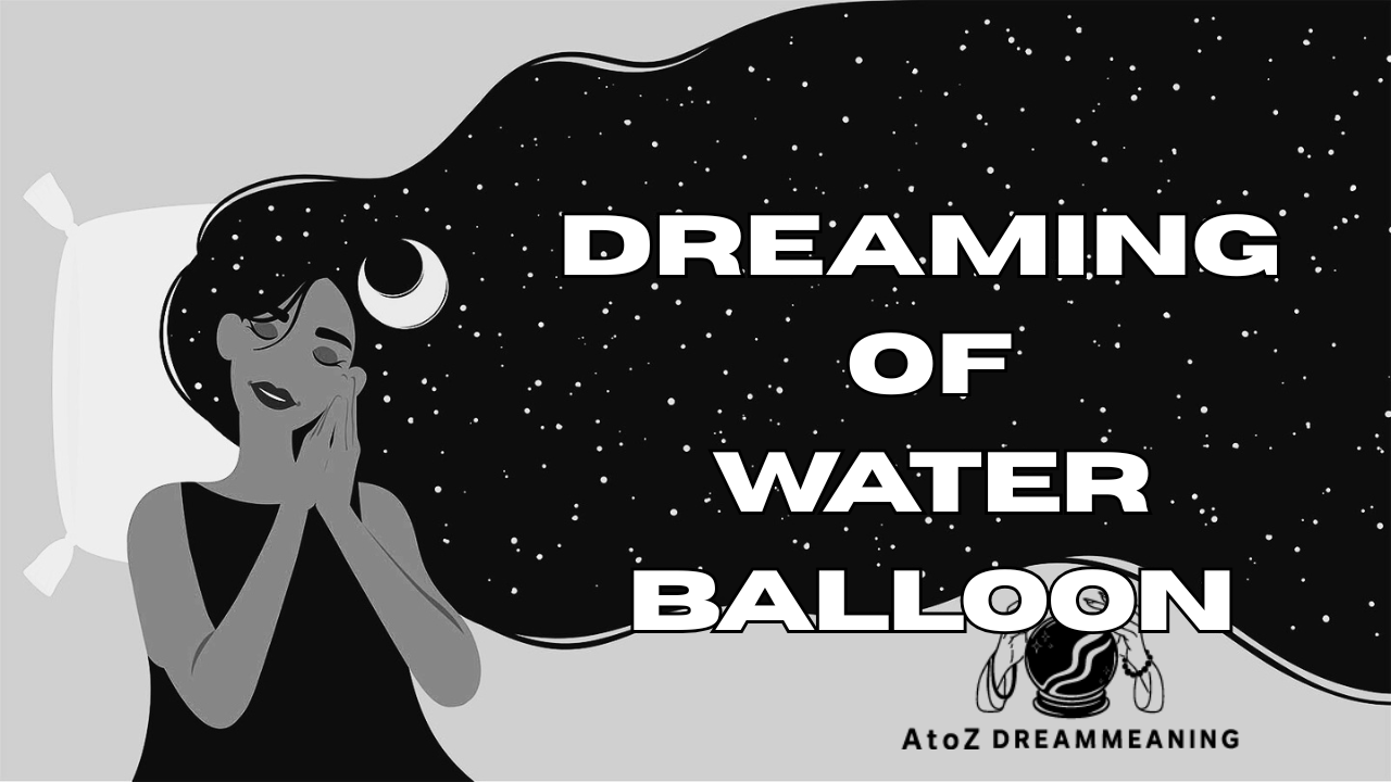 Dream About A Water Balloon - Biblical Message and Spiritual Meaning