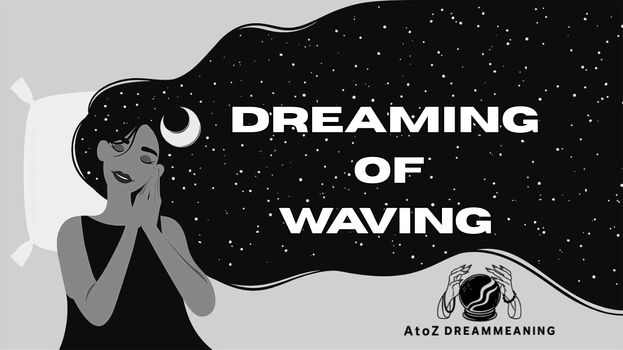 Dream About Waving - Biblical Message and Spiritual Meaning