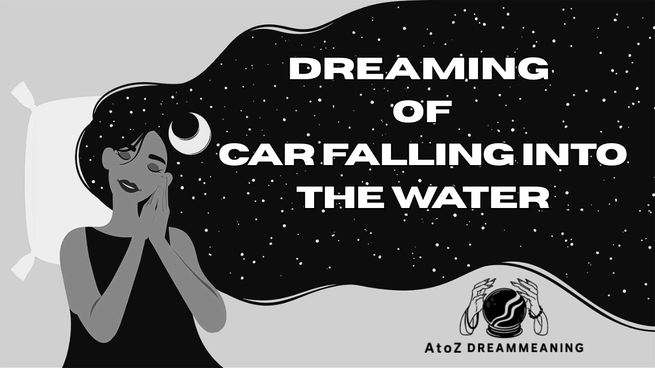 Dream About Car Falling Into The Water - Biblical Message and Spiritual Meaning