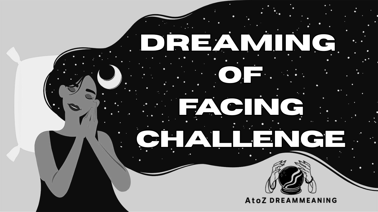 Spiritual and Biblical Meaning of Facing Challenge in a Dream Explained