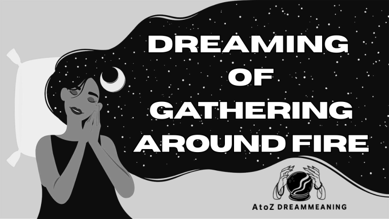 Spiritual and Biblical Meaning of Gathering Around Fire in a Dream Explained