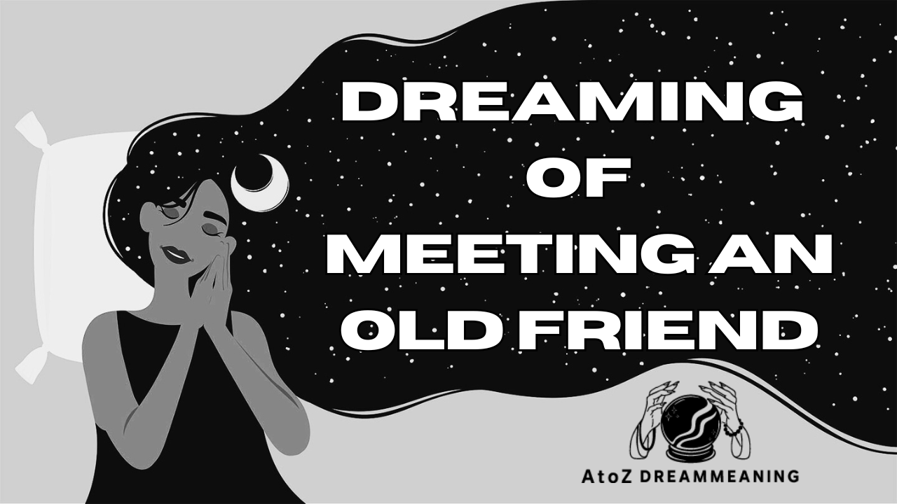 Spiritual and Biblical Meaning of Meeting an Old Friend in a Dream Explained