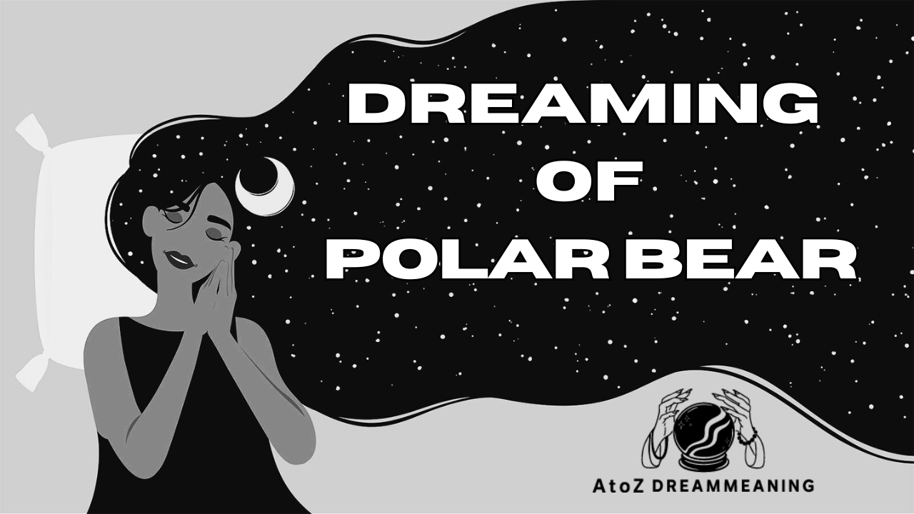 Dream About Polar Bear - Biblical Message and Spiritual Meaning