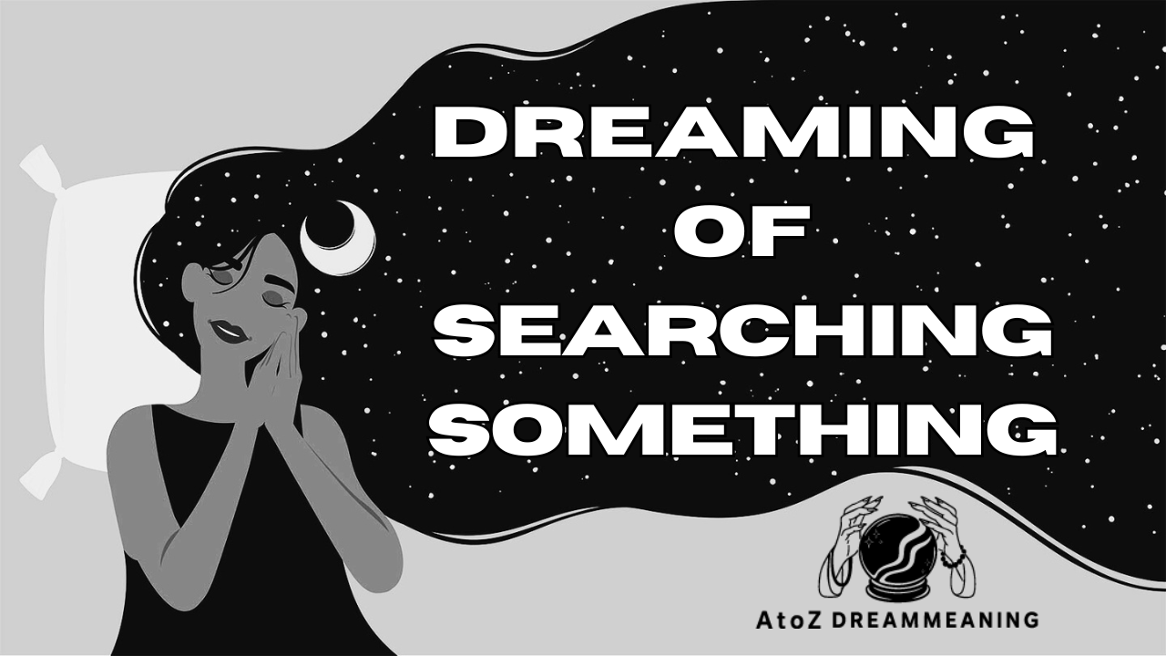 Spiritual and Biblical Meaning of Searching Something in a Dream Explained