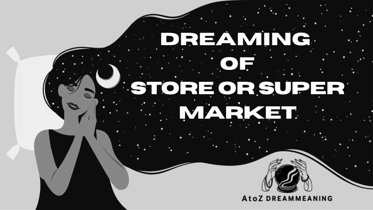 Spiritual and Biblical Meaning of Store or Super Market in a Dream Explained