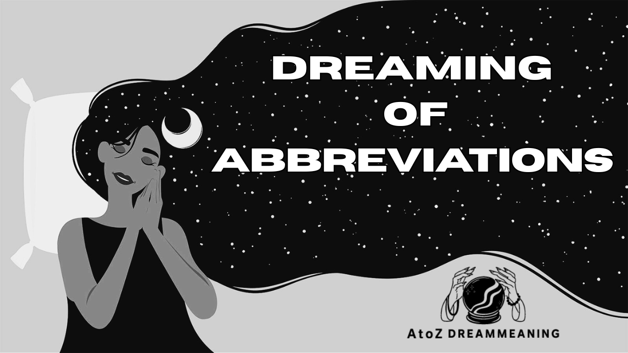 Spiritual and Biblical Meaning of Abbreviations in a Dream Explained