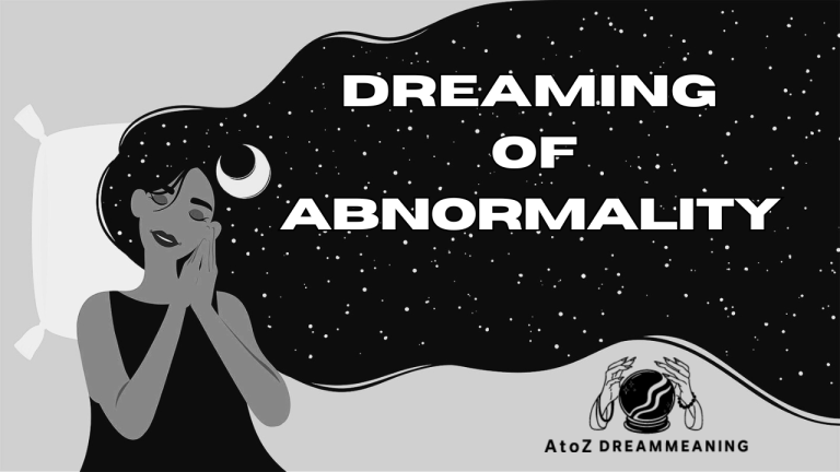 Spiritual and Biblical Meaning of Abnormality in a Dream Explained