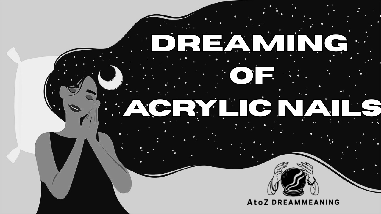 Spiritual and Biblical Meaning of Acrylic Nails in a Dream Explained