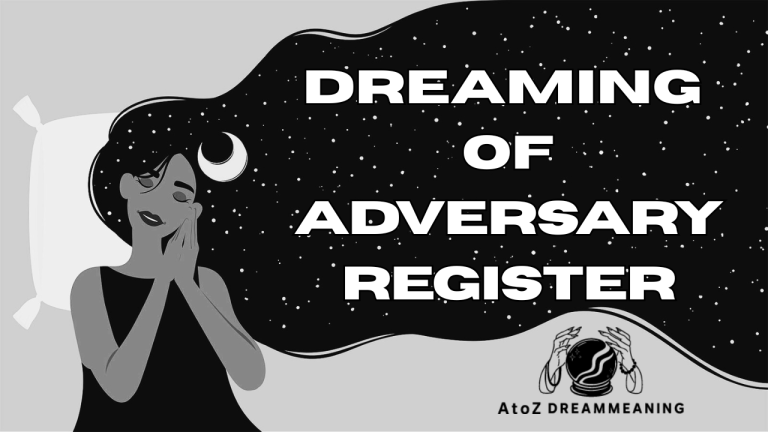 Biblical and Spiritual Meaning of Adversary Register in a Dream Explained