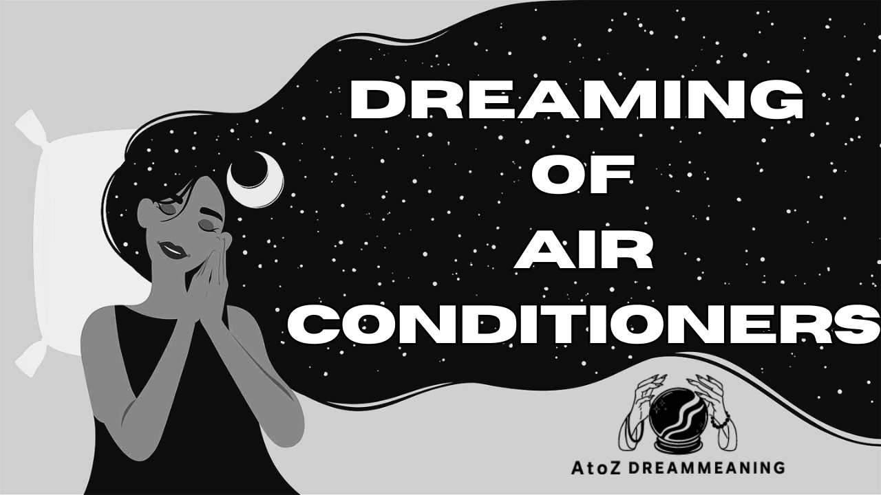 Biblical and Spiritual Meaning of Air Conditioners in Dreams Explained