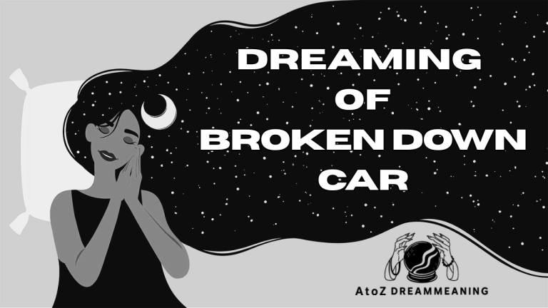 Spiritual and Biblical Meaning of Broken Down Car in a Dream Explained
