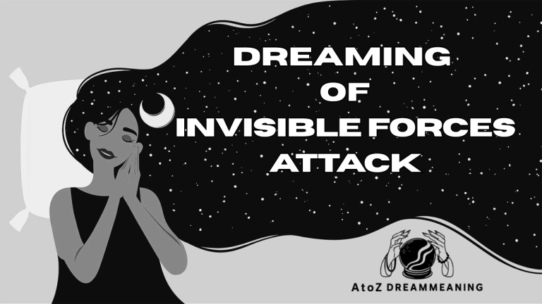Spiritual and Biblical Meaning of Invisible Forces Attack in a Dream Explained