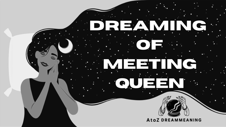 Spiritual and Biblical Meaning of Meeting Queen in a Dream Explained