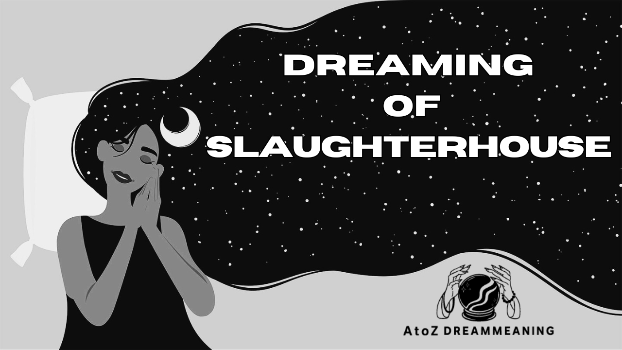 Spiritual and Biblical Meaning of Slaughterhouse in a Dream Explained