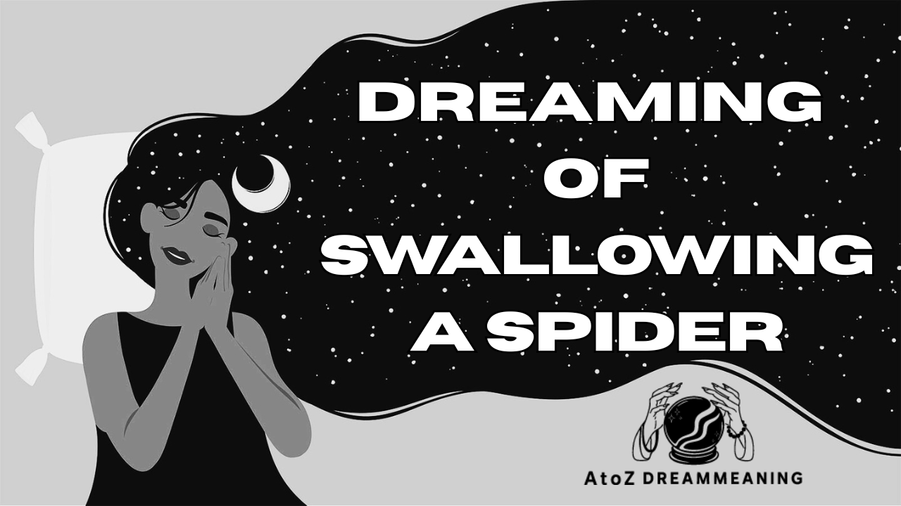 Spiritual and Biblical Meaning of Swallowing a Spider in a Dream Explained